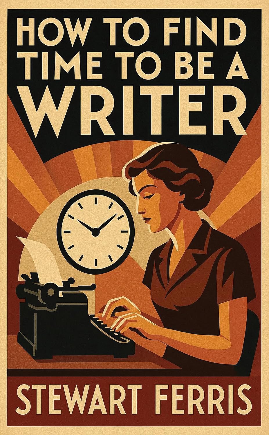 Cover of How to Find Time to be a Writer by Stewart Ferris, cream paper with a vintage typewriter